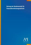 Satzung der Bundesanstalt für Finanzdienstleistungsaufsicht edito da Outlook Verlag