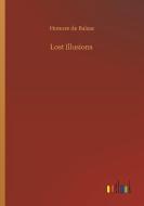 Lost Illusions di Honore de Balzac edito da Outlook Verlag