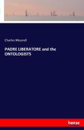 PADRE LIBERATORE and the ONTOLOGISTS di Charles Meynell edito da hansebooks