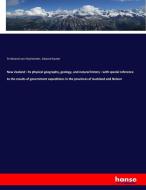 New Zealand : its physical geography, geology, and natural history : with special reference to the results of government di Ferdinand Von Hochstetter, Edward Sauter edito da hansebooks
