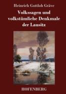Volkssagen und volkstümliche Denkmale der Lausitz di Heinrich Gottlob Gräve edito da Hofenberg