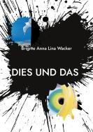 Dies und Das...aus meiner Welt di Brigitte Anna Lina Wacker edito da Books on Demand