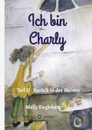 Ich bin Charly di Melly Englebert edito da tredition