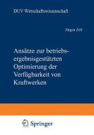 Ansätze zur betriebsergebnisgestützten Optimierung der Verfügbarkeit von Kraftwerken di Jürgen Zell edito da Deutscher Universitätsvlg
