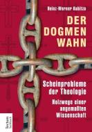 Der Dogmenwahn di Heinz-Werner Kubitza edito da Tectum Verlag