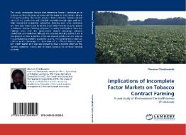 Implications of Incomplete Factor Markets on Tobacco Contract Farming di Florence Chimbwanda edito da LAP Lambert Acad. Publ.