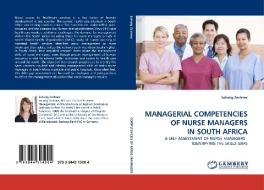 MANAGERIAL COMPETENCIES OF NURSE MANAGERS IN SOUTH AFRICA di Solveig Zechner edito da LAP Lambert Acad. Publ.