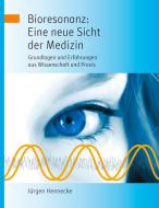 Bioresonanz: Eine neue Sicht der Medizin di Jürgen Hennecke edito da Books on Demand