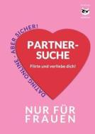 Partnersuche. Flirte Und Verliebe Dich! di Morena Mirena edito da Books on Demand