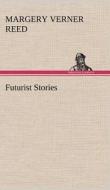 Futurist Stories di Margery Verner Reed edito da TREDITION CLASSICS