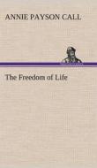 The Freedom of Life di Annie Payson Call edito da TREDITION CLASSICS