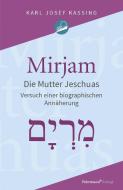 Mirjam Die Mutter Jeschuas di Karl Josef Kassing edito da Fohrmann Verlag