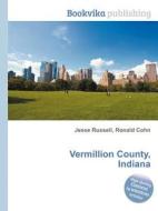 Vermillion County, Indiana edito da Book On Demand Ltd.