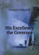 His Excellency The Governor di Leonid Andreieff edito da Book On Demand Ltd.