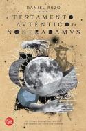 El Testamento Autentico de Nostradamus = The Authentic Testament of Nostradamus di Daniel Ruzo edito da Punto de Lectura