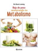 Baja de Peso Acelerando Tu Metabolismo di Ludwig Davis edito da QUARZO