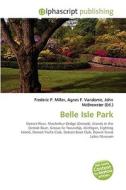 Belle Isle Park di #Miller,  Frederic P. Vandome,  Agnes F. Mcbrewster,  John edito da Vdm Publishing House