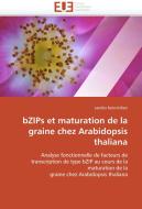 bZIPs et maturation de la graine chez Arabidopsis thaliana di sandra bensmihen edito da Editions universitaires europeennes EUE