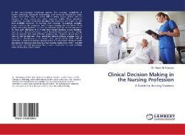 Clinical Decision Making in the Nursing Profession di Reem AL-Dossary edito da LAP Lambert Academic Publishing