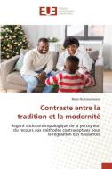 Contraste entre la tradition et la modernité di Régis Ntakarutimana edito da Éditions universitaires européennes