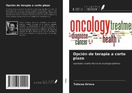 Opción de terapia a corto plazo di Tatiana Orlova edito da Ediciones Nuestro Conocimiento