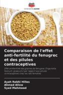 Comparaison de l'effet anti-fertilité du fenugrec et des pilules contraceptives di Ayah Rebhi Hilles, Ahmed Allow, Syed Mahmood edito da Editions Notre Savoir