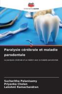 Paralysie cérébrale et maladie parodontale di Sucharitha Palanisamy, Priyanka Cholan, Lakshmi Ramachandran edito da Editions Notre Savoir