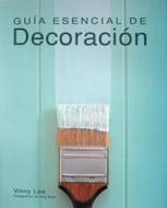 Guia Esencial de Decoracion di Vinny Lee edito da Edimat Libros