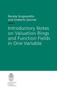 Introductory Notes on Valuation Rings and Function Fields in One Variable di Renata Scognamillo, Umberto Zannier edito da Springer-Verlag GmbH