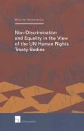 Non-Discrimination and Equality in View of the UN Human Rights Treaty Bodies di Wouter Vandenhole edito da Intersentia Publishers