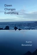 Dawn Changes Everything di Karim Benammar edito da J.R. Cook Publishing