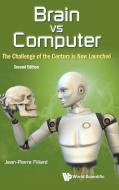 Brain Vs Computer: The Challenge Of The Century Is Now Launched di Jean-pierre Fillard edito da World Scientific Publishing Co Pte Ltd