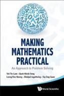 Making Mathematics Practical di Toh Tin Lam, Quek Khiok Seng, Leong Yew Hoong edito da World Scientific Publishing Company