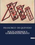 POLTCADEDIOS Y GOBIERNODECRISTO di Francisco De Quevedo edito da Culturea