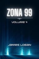 Zona 99 volume 4 di James Logan edito da Blurb