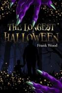 The Longest Halloween: Book 1 di Frank Wood edito da BOOKBABY