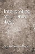Interpreting Your DNA Test di Napoli Susan Devine Napoli edito da Independently Published