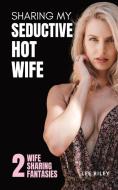Sharing My Seductive Hot Wife di Lee Riley edito da INDEPENDENT CAT