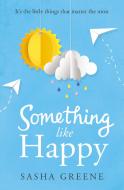 Something Like Happy di Sasha Greene edito da HarperCollins Publishers