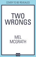 Two Wrongs di Mel McGrath edito da Harpercollins Publishers
