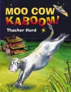 Moo Cow Kaboom! di Thacher Hurd edito da HarperCollins Publishers