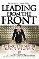 Leading From the Front: No-Excuse Leadership Tactics for Women di Angie Morgan edito da McGraw-Hill Education