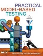 Practical Model-Based Testing di Mark Utting, Bruno Legeard edito da Elsevier LTD, Oxford