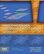 Three-Dimensional Integrated Circuit Design di Vasilis F. Pavlidis, Ioannis Savidis, Eby G. Friedman edito da MORGAN KAUFMANN PUBL INC