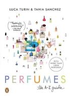 Perfumes: The A-Z Guide di Luca Turin, Tania Sanchez edito da Penguin Books