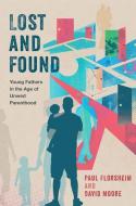 Lost and Found: Young Fathers in the Age of Unwed Parenthood di Paul Florsheim, David Moore edito da OXFORD UNIV PR