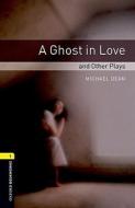Oxford Bookworms Library: Level 1:: A Ghost in Love and Other Plays di Michael Dean edito da OUP Oxford