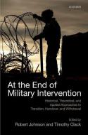 At the End of Military Intervention di Robert Johnson edito da OUP Oxford