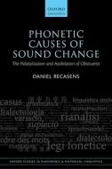 Phonetic Causes Of Sound Change di Daniel Recasens edito da Oxford University Press