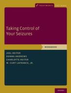 Taking Control of Your Seizures: Workbook di Joel M. Reiter, Donna Andrews, Charlotte Reiter edito da OXFORD UNIV PR